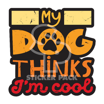 Sticker Pack Sticker Pack Dog Sayings - My Dog Thinks I'm Cool; Small Sticker