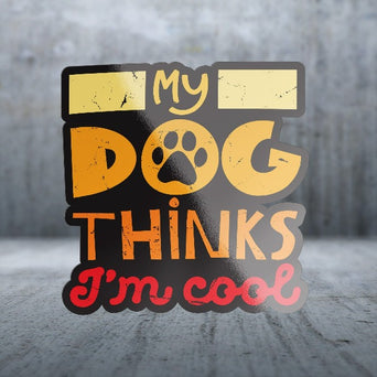Sticker Pack Sticker Pack Dog Sayings - My Dog Thinks I'm Cool; Small Sticker