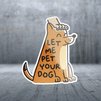 Sticker Pack Sticker Pack Dog Sayings - Let Me Pet Your Dog; Large Sticker